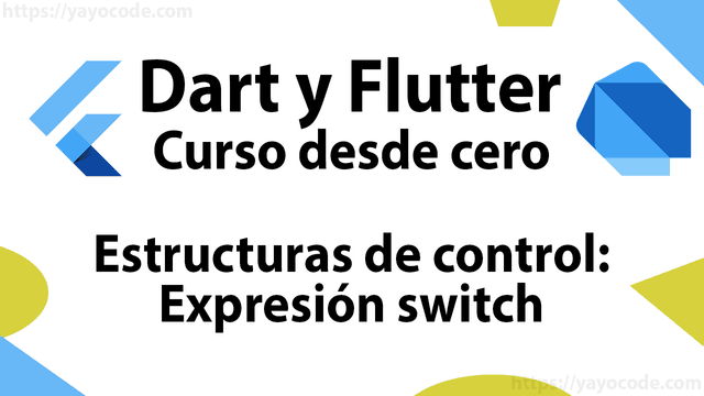 Flutter: Estructuras de control: expresión switch