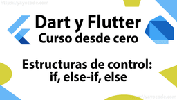 Flutter: Estructuras de control: if, else-if, else